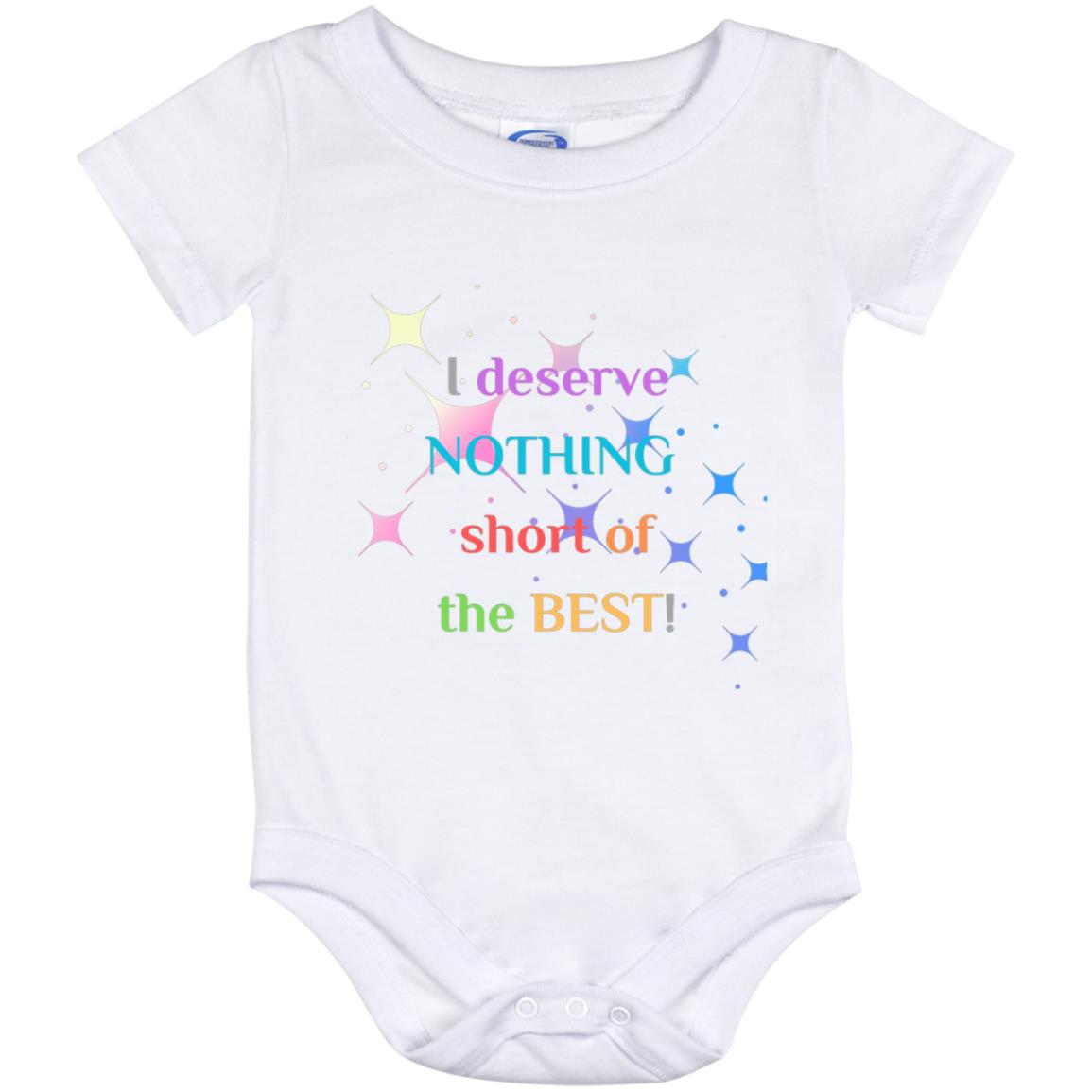 Infant: "I Deserve Nothing Short Of The Best!" Onsie